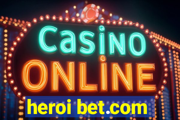 heroi bet.com